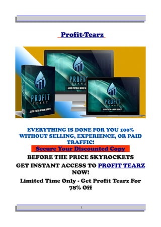 Profit-Tearz
EVERYTHING IS DONE FOR YOU 100%
WITHOUT SELLING, EXPERIENCE, OR PAID
TRAFFIC!
Secure Your Discounted Copy
BEFORE THE PRICE SKYROCKETS
GET INSTANT ACCESS TO PROFIT TEARZ
NOW!
Limited Time Only - Get Profit Tearz For
78% Off
1
 