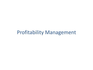 Profitability Management
 