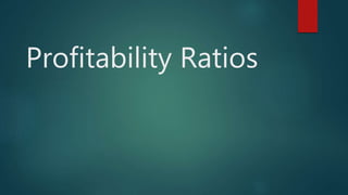 Profitability Ratios
 