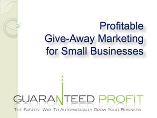 Profitable Give-Away Marketing for Small Businesses 