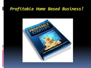 Profitable Home Based Business!
 