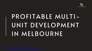 Profitable Multi-Unit Development in Melbourne.pptx