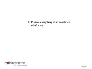 PageProject Name
Ask for the budget and get a deposit — money
up front, ideally in the bank, helps keep it
serious
13
 