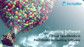 Accounting Software
Intuit QuickBooks vs
ProfitBooks Accounting Software
 