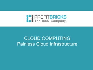 ProfitBricks Cloud Computing IaaS An Introduction