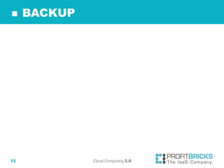 BACKUP




13            Cloud Computing 2.0
 