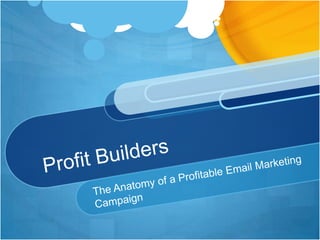 The Anatomy of a Succesful
Email Marketing Campaign
In order to create email campaigns that your
subscribers will respond ...
