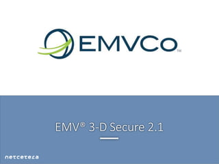 EMV® 3-D Secure 2.1
 