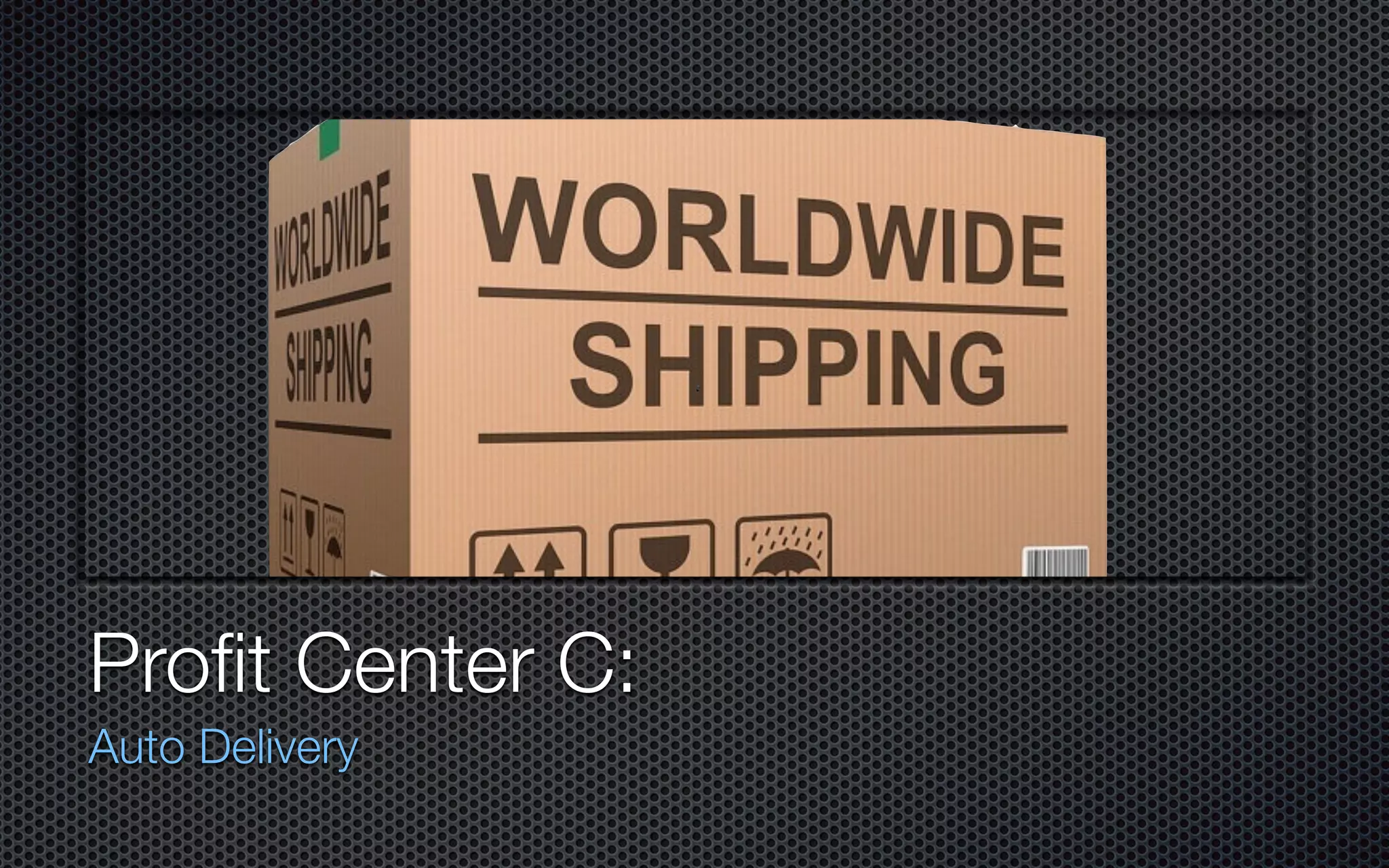 Profit Center C:
Auto Delivery