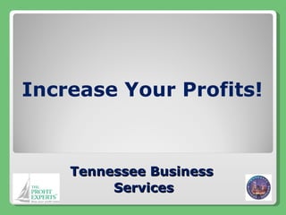 Increase Your Profits! ,[object Object],[object Object]