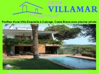 Profitez d'une Villa Exquisite à Calonge, Costa Brava avec piscine privée
http://www.locationvillaespagne.com/findAllVillas.php?region=Costa-Brava
 