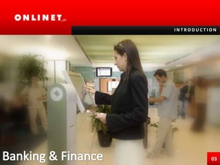 INTRODUCTIONBanking & Finance03