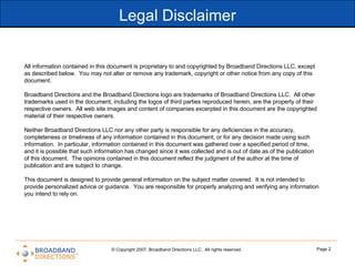 Legal Disclaimer © Copyright 2007. Broadband Directions LLC.  All rights reserved.  Page  All information contained in thi...