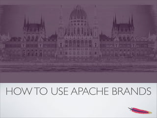 HOWTO USE APACHE BRANDS
 