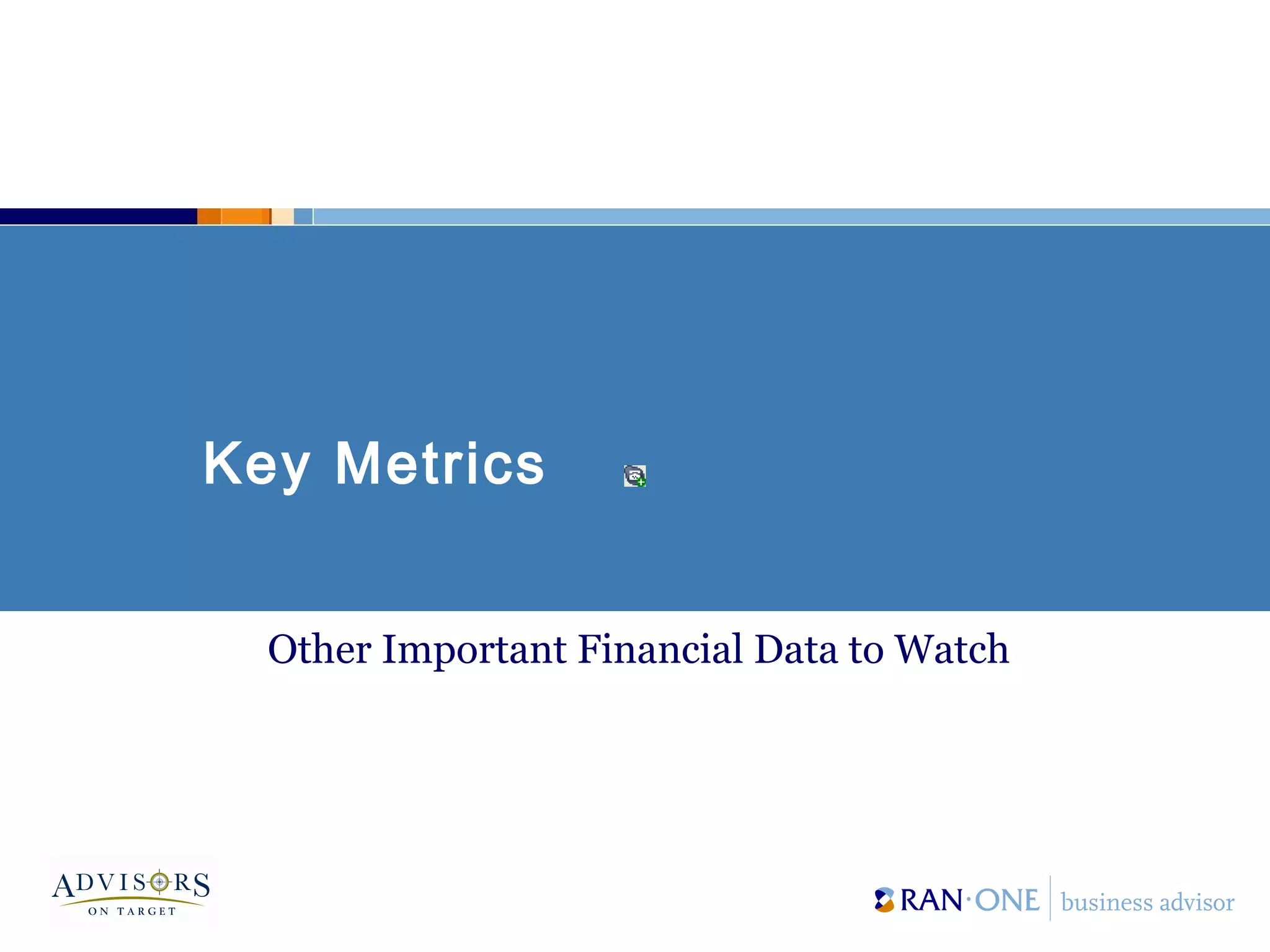 Key Metrics
Other Important Financial Data to Watch
 