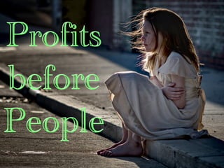 Profits
before
People
Profits
before
People
 