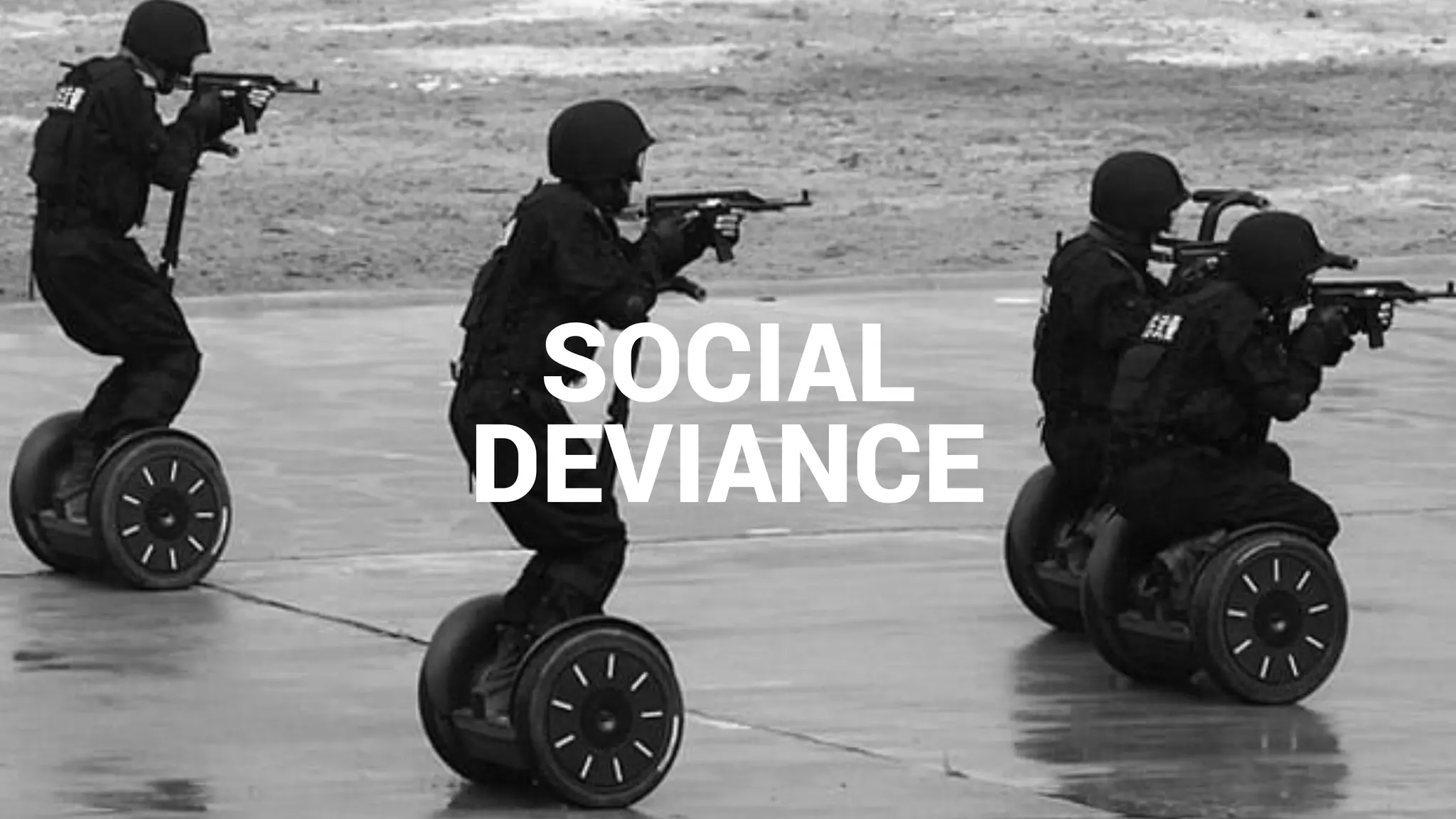 SOCIAL
DEVIANCE
 