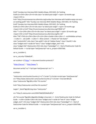 Graft">Sunday Live Interview With Halakhe Waqo, CEO EACC, On Tackling
Graft</a></h4></div></li><li><div class="av-latest-post-single"> <span> 10 months ago
</span><h4><a
href="http://musicmovesacross.altervista.org/sunday-live-interview-with-halakhe-waqo-ceo-eacc-
on-tackling-graft/" title="Sunday Live Interview With Halakhe Waqo, CEO EACC, On Tackling
Graft">Sunday Live Interview With Halakhe Waqo, CEO EACC, On Tackling
Graft</a></h4></div></li><li><div class="av-latest-post-single"> <span> 10 months ago
</span><h4><a href="http://musicmovesacross.altervista.org/278587-2/"
title=""></a></h4></div></li><li><div class="av-latest-post-single"> <span> 10 months ago
</span><h4><a href="http://musicmovesacross.altervista.org/the-14/"
title="THE">THE</a></h4></div></li></ul></div></aside></div></div> <!-- end #sidebar-primary
--></div><!-- .site-width --></div><!-- #site-content --><footer id="site-footer"
role="contentinfo"><div class="site-width"><div id="sidebar-footer" class="clearfix"><div
class="widget-area"><aside id="text-2" class="widget widget_text"><h3
class="widget-title">Statcounter</h3><div class="textwidget"><!-- Start of StatCounter Code for
Default Guide --> <script type="text/javascript">var sc_project=10567566;
var sc_invisible=1;
var sc_security="034e81df";
var scJsHost = (("https:" == document.location.protocol) ?
"https://secure." : "http://www.");
document.write("<sc"+"ript type='text/javascript' src='" +
scJsHost+
"statcounter.com/counter/counter.js'></"+"script>");</script><script type="text/javascript"
src="http://www.statcounter.com/counter/counter.js"></script> <noscript><div
class="statcounter"><a title="hit counter"
href="http://statcounter.com/free-hit-counter/"
target="_blank"><img class="statcounter"
src="http://c.statcounter.com/10567566/0/034e81df/1/"
alt="hit counter"></a></div></noscript> <!-- End of StatCounter Code for Default
Guide --></div></aside></div><div class="widget-area"><aside id="text-4" class="widget
widget_text"><h3 class="widget-title">Statcounter</h3><div class="textwidget"><!-- Start of
StatCounter Code for Default Guide --> <script type="text/javascript">var sc_project=10567566;
var sc_invisible=1;
 