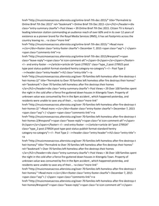 href="http://musicmovesacross.altervista.org/online-brief-7th-dec-2015/" title="Permalink to
Online Brief 7th Dec 2015" rel="bookmark"> Online Brief 7th Dec 2015 </a></h2></header><div
class="entry-summary clearfix"> Post Views = 39 Online Brief 7th Dec 2015. Citizen TV is Kenya’s
leading television station commanding an audience reach of over 60% and in its over 12 years of
existence as a pioneer brand for the Royal Media Services (RMS), it has set footprints across the
country leaving no... <a class="more-link"
href="http://musicmovesacross.altervista.org/online-brief-7th-dec-2015/ ">Read more
»</a></div><footer class="entry-footer clearfix"> December 7, 2015 <span class="sep"> / </span>
<span class="comments-link"><a
href="http://musicmovesacross.altervista.org/online-brief-7th-dec-2015/#respond"><span
class="leave-reply"><span class="ei icon-comment-alt"></span> 0</span></a></span></footer>
<!-- end entry-footer --></article><article id="post-279925" class="type_2 post-279925 post
type-post status-publish format-standard hentry category-no-category"> <!-- Post Type 2
--><header class="entry-header"><h2 class="entry-title"> <a
href="http://musicmovesacross.altervista.org/over-70-families-left-homeless-after-fire-destroys-t
heir-homes-2/" title="Permalink to Over 70 families left homeless after fire destroys their homes"
rel="bookmark"> Over 70 families left homeless after fire destroys their homes
</a></h2></header><div class="entry-summary clearfix"> Post Views = 29 Over 100 families spent
the night in the cold after a fierce fire guttered down houses in Kitengela Town. Property of
unknown value was consumed by fire in the 8pm accident , which happened yesterday, and
residents were unable to save any of their... <a class="more-link"
href="http://musicmovesacross.altervista.org/over-70-families-left-homeless-after-fire-destroys-t
heir-homes-2/ ">Read more »</a></div><footer class="entry-footer clearfix"> December 7, 2015
<span class="sep"> / </span> <span class="comments-link"><a
href="http://musicmovesacross.altervista.org/over-70-families-left-homeless-after-fire-destroys-t
heir-homes-2/#respond"><span class="leave-reply"><span class="ei icon-comment-alt"></span>
0</span></a></span></footer> <!-- end entry-footer --></article><article id="post-279924"
class="type_2 post-279924 post type-post status-publish format-standard hentry
category-no-category"> <!-- Post Type 2 --><header class="entry-header"><h2 class="entry-title">
<a
href="http://musicmovesacross.altervista.org/over-70-families-left-homeless-after-fire-destroys-t
heir-homes/" title="Permalink to Over 70 families left homeless after fire destroys their homes"
rel="bookmark"> Over 70 families left homeless after fire destroys their homes
</a></h2></header><div class="entry-summary clearfix"> Post Views = 36 Over 100 families spent
the night in the cold after a fierce fire guttered down houses in Kitengela Town. Property of
unknown value was consumed by fire in the 8pm accident , which happened yesterday, and
residents were unable to save any of their... <a class="more-link"
href="http://musicmovesacross.altervista.org/over-70-families-left-homeless-after-fire-destroys-t
heir-homes/ ">Read more »</a></div><footer class="entry-footer clearfix"> December 7, 2015
<span class="sep"> / </span> <span class="comments-link"><a
href="http://musicmovesacross.altervista.org/over-70-families-left-homeless-after-fire-destroys-t
heir-homes/#respond"><span class="leave-reply"><span class="ei icon-comment-alt"></span>
 