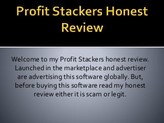 Welcome to my Profit Stackers honest review.
Launched in the marketplace and advertiser
are advertising this software globally. But,
before buying this software read my honest
review either it is scam or legit.
 
