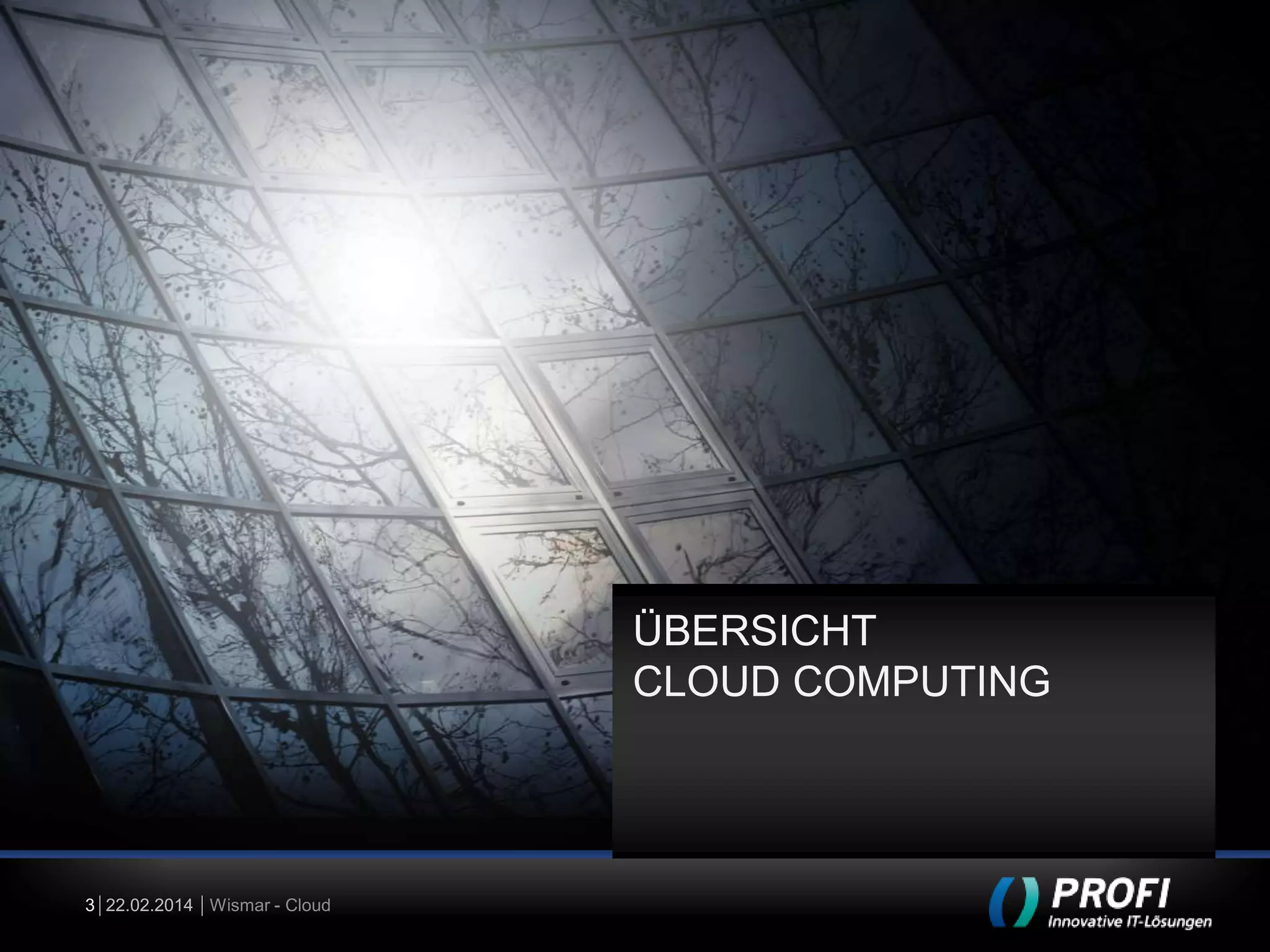 ÜBERSICHT
CLOUD COMPUTING

3 22.02.2014 Wismar - Cloud

 