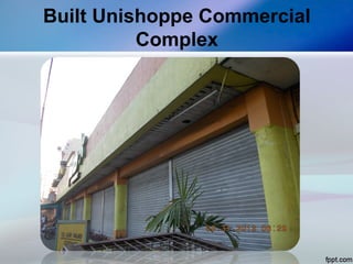 Built Unishoppe Commercial
Complex
 