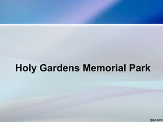 Holy Gardens Memorial Park
 