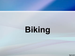 Biking
 