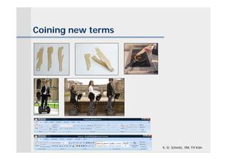 Coining new terms




                    K.-D. Schmitz, IIM, FH Köln
 