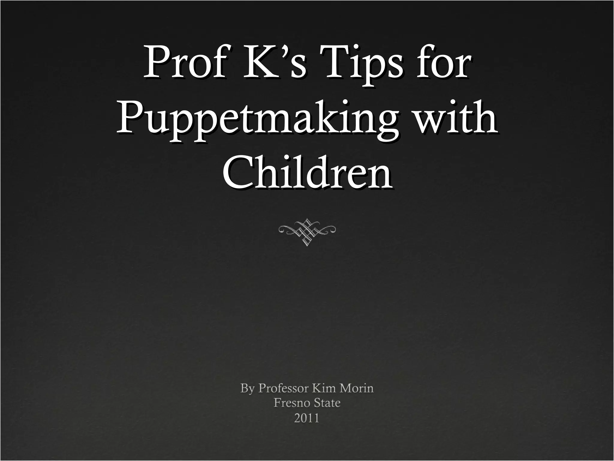 Prof K’s Tips for Puppetmaking with Children