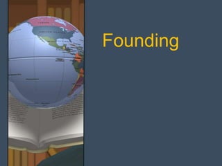 Founding
 