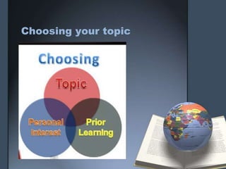 Choosing your topic
 