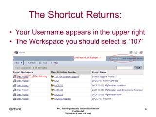 The Shortcut Returns:   Your Username appears in the upper right The Workspace you should select is ‘107’ 