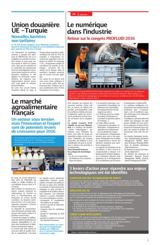 Retour sur le congrès PROFLUID 2016
Le numérique
dans l’industrie
Une partie du congrès PROFLUID 2016 était consacrée à la « place du numérique sur nos différents
marchés » avec plusieurs interventions. Nous avons donc choisi de consacrer cette rubrique à ce
thème, en reprenant les témoignages de nos invités du 2 juin et en complétant avec les informations
disponibles sur le site « Usine du Futur ».
À suivre…
Pour répondre aux attentes des
nouveaux marchés, l’usine doit
être en mesure de délivrer des
produits personnalisables dans
les conditions et délais convenus.
L’adaptation rapide des proces-
sus de production est donc deve-
nue un facteur clé de compétiti-
vité
Le projet Connect d’Air
Liquide en est une illustra-
tion et a d’ailleurs été labellisé
« vitrine technologique » par
l’Alliance pour l’Industrie du
Futur. Une vidéo du projet est
disponible en ligne et met en évi-
dence l’utilisation des lunettes
connectées, des tablettes et de la
modélisation 3D pour la surveil-
lance à distance des procédés et
la maintenance.
Pour Dassault Systems,
les 4 étapes du numérique
sont :
1 Le 3D, avec la géométrie,
les tolérances et les caractéris-
tiques des pièces ;
2 La maquette numérique, avec
la géométrie, l’assemblage, les
tolérances et la cinématique
des équipements les uns par
rapport aux autres ;
3 Le PLM qui prend en compte
le produit, sa fabrication et
le produit en opération (pièces
de rechange…) ;
4 L’étape ultime consiste
à regrouper la conception / la
fabrication / l’équipement en
opération et sa maintenance
sur une plateforme unique.
Les fournisseurs d’équipements
auraient ainsi accès à une plate-
forme d’intégration des modèles
de comportement à travers des
interfaces standards pour simu-
ler les équipements.
Les impacts du numérique sur la
surveillance se font à travers la
communication à distance et le
bigdataquifavorisentlediagnos-
tic et l’assistance déportée mais
également via le développement
de la modélisation qui favorisera
la maintenance conditionnelle.
Les machines intelligentes cor-
respondentàdeséquipementsde
production plus « communi-
cants » avec de meilleures capa-
cités d’échanges et de traitement
des informations.
L’intelligence opérationnelle (IO)
confère aux managers une plus
grande visibilité sur leurs activi-
tés en analysant en temps réel les
données de l’entreprise pour sug-
gérer des actions et prédire des
évènements. Pour cela, l’IO uti-
lise :
• les données historiques structu-
rées : Manufacturing Operations
Management (MOM), Entre-
prise Ressource Planning (ERP),
bases de données historiques
(DataWarehouse) ;
• les données en temps réel : Inter-
netdesobjets(IoT) ;
• les données des processus de
l’entreprise : Business Process
Management (BPM), Product,
LifecycleManagement(PLM).
3
Un secteur sous tension
mais l’innovation et l’export
sont de potentiels leviers
de croissance pour 2016
Le marché
agroalimentaire
français
En 2015, les 16 218 entreprises
dont 98 % de TPE/PME ont
réalisé un chiffre d’affaires de
170 milliards d’euros dont 21 %
à l’export.
Selon l’ANIA, les dernières ten-
dances connues montrent un
redressement de l’activité en
2016 et l’investissement des
entreprises du secteur devrait
s’accélérer : les dernières prévi-
sions d’avril à +13 % sont encou-
rageantes comparées à d’autres
secteurs industriels.
Le dispositif de suramortisse-
ment finalement prolongé expli-
querait cette hausse, même si la
prudence reste de mise.
L’érosiondesmarges,levieillisse-
ment des outils de production, les
relations déséquilibrées et ten-
dues entre fournisseurs et distri-
buteurs noircissent le tableau.
Ce secteur doit donc relever de
nouveaux défis de qualité, sécu-
rité et compétitivité. C’est dans
cet objectif qu’une plateforme
collaborative (acteurs privés,
publics et les pouvoirs publics) a
été mise en place pour stimuler
la recherche et l’innovation tech-
nologique et ainsi accroître la
compétitivitédelafilièrealimen-
taire française. Une démarche
collective a permis d’identifier
les 5 axes stratégiques suivants :
• reconquérir la compétitivité
des métiers de la viande ;
• ouvrir le marché de l’alimenta-
tion durable ;
• s’imposer dans les emballages
du futur ;
• prendre le leadership du froid
durable ;
• garantir la qualité et la sécurité
des aliments et boissons.
Plus d’informations sur notre
site avec les présentations
réalisées par l’ANIA lors
de la ½ journée d’information
consacrée au sujet
Le 14 avril dernier, Orgalime, notre fédération européenne,
alertait la Commission Européenne sur les difficultés croissantes
pour exporter de l’UE vers la Turquie.
Les entreprises de nombreux
secteurs, y compris des adhé-
rents de PROFLUID, ont vu se
multiplier les contrôles à la fron-
tière turque en 2015 mais sur-
tout depuis le début de l’année
2016. Alors que les contrôles de
la conformité des équipements
sont tout à fait légitimes et pour-
raient même inspirer les services
douaniers européens, le zèle
déployé, les demandes contra-
dictoires, les exigences non-
réglementaires laissent penser
qu’il s’agit plutôt de mesures
protectionnistes...
En vertu d’un accord d’union
douanière datant de 1995, la
Turquie aligne pourtant sa régle-
mentation sur celle de l’UE : les
contrôles à l’importation de-
vraient être supprimés et les exi-
gences en matière de marquage
« CE », d’organismes notifiés, de
surveillance du marché, de mé-
trologie… devraient être les
mêmes qu’en Europe. Mais de
nombreux exemples montrent
que cet accord n’est pas appli-
qué.
Les causes de ces dérives sont
sans aucun doute politiques et
ne sont qu’une partie d’un jeu
beaucoup plus complexe qui se
joue actuellement entre l’Union
Européenne et la Turquie...
Union douanière
UE -Turquie
3 leviers d’action pour répondre aux enjeux
technologiques ont été identifiés
Nouvelles barrières
non tarifaires
S’APPUYER SUR DES TECHNOLOGIES DE POINTE
L’Usine du Futur s’appuie sur un levier majeur pour renforcer sa compétitivité : les nouvelles
technologies. Quelles soient intégrées aux produits ou mobilisées pour optimiser les processus
de production, les nouvelles technologies vont permettre à l’entreprise de proposer des solutions
enrichies, fiables, flexibles et compétitives.
DÉPLOYER LES TIC
Au cœur du projet d’Usine du Futur : le déploiement des Technologies de l’Information
et de la Communication au sein des processus de production et de distribution de l’entreprise.
Les TIC connectent l’ensemble des nouvelles technologies de l’usine.
Elles constituent le point de départ de l’usine connectée et numérique et permettent :
• d’établir une communication continue d’informations relatives aux processus
de production et aux produits ;
• de procéder à des simulations de produits, processus, logistique… ;
• de réaliser des autodiagnostics, des contrôles et de permettre l’auto-adaptation
des procédés et des équipements de production.
CRÉER L’USINE INTELLIGENTE
Au-delà des TIC, d’autres innovations technologiques sont de nature à révolutionner l’usine
et à renforcer la performance des produits et des processus de fabrication :
• les nouveaux procédés de fabrication agile, telle que la fabrication additive ;
• les machines intelligentes telles que les robots collaboratifs ;
• les nouveaux matériaux et l’association complexifiée de matériaux ;
• les systèmes de contrôle, surveillance et traçabilité.
Les industries agroalimentaires sont le premier secteur
industriel français et le 3ème
contributeur à la balance
commerciale française avec plus de 8 Md€ d’excédent
commercial.
+ d’infos : memzivat@profluid.org
Source : industriedufutur.fim.net
 