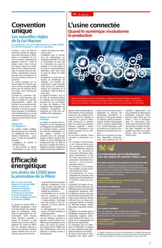 Quand le numérique révolutionne
la production
L’usine connectée
Même si l’industrie du futur « à la française » se distingue des autres initiatives européennes
par la place importante qu’elle entend accorder à l’homme au cœur de l’usine, il n’en reste pas
moins que la révolution numérique est l’un des moteurs clés de la transformation de nos usines.
À suivre…
Quelles sont ces technologies de
l’information et de la communi-
cation qui vont modifier les fa-
çons de concevoir, produire et
maintenir ? A quoi les indus-
triels doivent-ils se préparer
pour les années qui viennent ?
Plusieurs rapports (*)
, études,
initiatives (**)
fleurissent et ap-
portent quelques clés de com-
préhension.
Si l’on devait résumer, l’usine
connectée et numérique ce se-
rait :
• un échange d’informations
et une communication conti-
nue, instantanée et intégrée
entre les différentes étapes du
process de production
(conception, fabrication, logis-
tique, maintenance), au sein
de l’usine mais aussi avec les
partenaires industriels (four-
nisseurs, sous-traitants,
logistique, clients…) ;
• la simulation des produits,
des procédés, du poste de tra-
vail et même de l’usine ;
• l’autodiagnostic et l’auto-
adaptation des procédés et des
équipements de production et
le contrôle continu des pro-
duits.
L’ensemble des étapes de pro-
duction vont être impactées. Les
différentes phases de conception
actuellement séquencées entre
les différents services mais éga-
lement entre les partenaires d’un
même projet pourront demain
s’effectuer sous un même envi-
ronnement logiciel, en incluant
les différents modules métiers
(mécanique, électricité, hydrau-
lique…).
Le pilotage et le contrôle, grâce à
l’intelligence embarquée dans les
composants (capteurs, action-
neurs, variateurs de vitesse...), se
feront via un autodiagnostic au
plus près des équipements.
Le numérique pour les opéra-
tions de fabrication se traduira
par de la simulation mais égale-
ment le travail avec les robots.
De façon transversale, le déve-
loppement des objets intelli-
gents est un pré-requis au déve-
loppement de chacune des
technologies précédentes. Le
big data, un très grand volume
de données couplé au dévelop-
pement d’outils informatiques
pour les analyser (datamining)
et au « cloud computing » pour
les stocker, est en train de révo-
lutionner les produits et les ser-
vices…
Dans les cas extrêmes, les don-
nées disponibles instantané-
ment sont exploitées par des
machines « apprenantes » qui
auto analysent les informations
pertinentes. L’internet indus-
triel des objets (I2do pour les
initiés…) verra le développe-
ment de cyber-objets auto-
nomes aptes à prendre des déci-
sions locales. Le degré de matu-
rité dans l’industrie est bien
moindre que dans la vie quoti-
dienne, mais des initiatives
voient le jour.
Le groupe de travail dédié à
l’efficacité énergétique a réuni
le 26 juin dernier une cinquan-
taine de participants, indus-
triels et représentants de l’ad-
ministration. Cette réunion,
d’une fréquence annuelle, a
permis de présenter le plan
d’action mis en œuvre suite à la
signature du contrat de filière
avec les ministres Macron et
Royal en avril dernier. Parmi les
actions d’intérêt pour nos pro-
fessions, nous pouvons noter :
L’article L. 441-7 du Code de
commerce encadre les négocia-
tions entre fournisseur et distri-
buteur ou prestataire de ser-
vices et impose notamment la
signature, avant le 1er
 mars de
chaque année, d’une conven-
tion unique relative aux condi-
tions de leur relation commer-
ciale, (y compris toutes les opé-
rations commerciales annexes
pouvant avoir un impact sur le
prix des produits ou services en
question).
La version instaurée par un
nouvel article du Code de com-
merce est donc un régime allégé
prévu pour les relations B to B,
c’est-à-dire entre fournisseurs
et grossistes.
La notion de « grossiste » s’en-
tend de « toute personne phy-
sique ou morale qui, à des fins
professionnelles, achète des
produits à un ou plusieurs four-
nisseurs et les revend, à titre
principal, à d’autres commer-
çants, grossistes ou détaillants,
à des transformateurs ou à tout
autre professionnel qui s’appro-
visionne pour les besoins de son
activité ».
Allègement
des obligations
Un certain nombre d’obliga-
tions insérées par la Loi Hamon
ne s’appliquent plus dans la
relation fournisseurs / gros-
sistes. Il s’agit des dispositions
suivantes :
•  L’obligation de joindre le
barème de prix ;
•  La date d’entrée en vigueur
concomitante du prix et des
•  Lapromotiondelacommande
publique « exemplaire », via la
mise en place d’un guide sur
l’efficacité énergétique à des-
tination des acheteurs ;
• L’amélioration de la surveil-
lance du marché en ce qui
concerne les produits soumis
à réglementation Ecodesign
(tels que pompes à eau, cir-
culateurs ou encore moteurs
électriques) ;
• Le développement et la pro-
motion de l’offre française en
audit énergétique.
PROFLUID et ses adhérents
ont des solutions concrètes à
apporter et sont d’ailleurs mo-
bilisés depuis longtemps sur ces
sujets. Les actions de promo-
tion menées par le COSEI sont
ainsi d’intéressants leviers de
notoriété, en France comme à
l’international.
clauses accordant des réduc-
tions de prix ;
• L’obligation pour le fournis-
seur de communiquer ses
conditions générales de vente
au distributeur au plus tard
le 1er
 décembre (ou, pour les
produits et services soumis à
un cycle de commercialisation
particulier, deux mois avant
le point de départ de ladite
période) ;
• L’obligation de courtoisie qui
impose au distributeur de
répondre « de manière cir-
constanciée à toute demande
écrite précise du fournisseur
portant sur l’exécution de la
convention » dans un délai de
deux mois.
Le régime de l’article L. 441-7-1
du Code de commerce prévoit
en revanche que la convention
annuelle fixe « le cas échéant,
les types de situation et les
modalités selon lesquelles des
conditions dérogatoires de
l’opération de vente sont sus-
ceptibles d’être appliquées ».
Régime de sanction
inchangé
Le régime de sanction reste in-
changé en cas de manquement
aux obligations de conclusion de
la convention unique, à savoir
une amende administrative al-
lant jusqu’à 75 000 € ou
375 000 € pour une personne
morale (montant pouvant être
doublé en cas de réitération du
manquement dans un délai de
deux ans à compter de la date à
laquelle la première décision de
sanction est devenue définitive).
3
Efficacité
énergétique
Les pistes du COSEI pour
la promotion de la filière
Les nouvelles règles
de la Loi Macron
Convention
unique
Un amendement a été porté collectivement par la FIM, la FIEEC
et la CGI afin d’assouplir le régime et a été adopté.
(*) : Rapport « Industrie 4.0, les leviers de la transformation » du GIMELEC (groupement
des industries de l’équipement électrique, du contrôle commande et des services associés)
(**) : En particulier l’Alliance du Futur qui regroupe plusieurs acteurs, dont la FIM
Des outils de gestion de la production et de communication
Architecture logicielle de planification et d’exécution de la
production, bibliothèque numérique avec des logiciels informa-
tiques adaptés et évolutifs (PLM, MOM, ERP) dans le cloud afin
d’éviter l’installation de logiciels complexes et couteux dans les
entreprises, logistique autonome…
➔ Le bénéfice ?
gagner en efficacité, réduire les temps de développement,
accélérer la mise sur le marché.
Des outils de modélisation
Prototypage virtuel, utilisation de la réalité augmentée
pour aider les opérateurs dans des opérations de montage
complexes par exemple.
➔ Résultat ?
réduction des coûts de développement, baisse des non qualités,
et, au final, des sites de production plus réactifs et surtout plus
compétitifs.
Des capteurs intelligents
Pour faire dialoguer entre eux les outils, les machines,
et l’exploitation du potentiel offert par les données numériques
générées par les objets, les process, l’environnement…
➔ Conséquences ?
Anticipation donc réactivité sur les sites de production,
meilleur suivi qualité.
Les technologies qui se développent,
avec des degrés de maturité variées, sont :
Dans le cadre du Conseil
National de l’Industrie (CNI),
la filière française de
l’efficacité énergétique
dispose d’une instance
en charge de sa promotion
et de son développement :
le comité stratégique de filière
Eco-industries (COSEI).
 