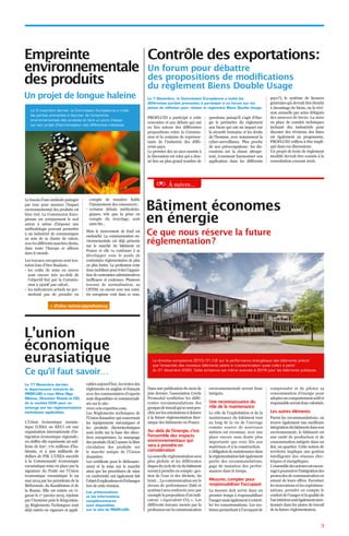PROFLUID a participé à cette
rencontre et aux débats qui ont
eu lieu autour des différentes
propositions entre la Commis-
sion et la centaine de représen-
tants de l’industrie des diffé-
rents pays.
Le premier des 10 axes soumis à
la discussion est celui qui a don-
né lieu au plus grand nombre de
questions puisqu’il s’agit d’élar-
gir le périmètre du règlement
aux biens qui ont un impact sur
la sécurité humaine et les droits
de l’homme, avec notamment la
cyber-surveillance. Plus proche
de nos préoccupations : les dis-
cussions sur la clause attrape-
tout, (comment harmoniser son
application dans les différents
pays ?), le système de licences
générales qui devrait être étendu
à davantage de biens, ou la révi-
sion annuelle par actes délégués
des annexes de biens. La mise
en place de comités techniques
incluant des industriels pour
discuter des révisions des listes
est également au programme,
PROFLUID veillera à être impli-
qué dans ces discussions.
Un projet de texte de règlement
modifié devrait être soumis à la
consultation courant 2016.
3
Un forum pour débattre
des propositions de modifications
du règlement Biens Double Usage
Contrôle des exportations :
Le 7 Décembre, la Commission Européenne a invité les
différentes parties prenantes à participer à un forum sur les
pistes de réflexion pour réviser le règlement Biens Double Usage.
L’Union économique eurasia-
tique (UEEA ou EEU) est une
organisation internationale d’in-
tégration économique régionale ;
en chiffre elle représente 20 mil-
lions de km2
, 170 millions d’ha-
bitants, et 2 300 milliards de
dollars de PIB. L’UEEA succède
à la Communauté économique
eurasiatique mise en place par la
signature du Traité sur l’Union
économique eurasiatique le 29
mai 2014 par les présidents de la
Biélorussie, du Kazakhstan et de
la Russie. Elle est entrée en vi-
gueur le 1er
janvier 2015, rejointe
par l’Arménie puis le Kirgyzstan.
35 Règlements Techniques sont
déjà entrés en vigueurs et appli-
cables aujourd’hui ; les textes des
règlements en anglais et français
avecdescommentairesd’experts
sont disponibles et commerciali-
sés sur le site:
www.ccis-expertise.com.
Les Règlements techniques de
l’Union douanière qui concernent
les équipements mécaniques et
les produits électrotechniques
sont écrits sur la base des direc-
tives européennes. Le marquage
des produits (EAC) assure la libre
circulation des produits sur
le marché unique de l’Union
douanière.
Les certificats pour le dédouane-
ment et la mise sur le marché
ainsi que les procédures de mise
en conformité ont également fait
l’objetd’explicationsetd’échanges
lors de cette réunion.
Les présentations
et les informations
complémentaires
sont disponibles
sur le site de PROFLUID.
Ce qu’il faut savoir…
L’union
économique
eurasiatique
Le 17 Novembre dernier,
le département industrie de
PROFLUID a reçu Mme Olga
Michau, Directeur Russie et CEI,
de la société CCIS pour un
échange sur les réglementations
techniques applicables.
Le besoin d’une méthode partagée
par tous pour mesurer l’impact
environnemental des produits est
bien réel. La Commission Euro-
péenne est certainement le seul
acteur à même d’imposer une
méthodologie pouvant permettre
à un industriel de communiquer
au sein de sa chaine de valeur,
aveclesdifférentsmarchésclients,
dans toute l’Europe et ailleurs
dans le monde.
Les travaux européens sont tou-
tefois loin d’être finalisés :
•	les coûts de mise en œuvre
sont encore très au-delà de
l’objectif fixé par la Commis-
sion à 1500€ par calcul ;
•	les indicateurs actuels ne per-
mettent pas de prendre en
compte de manière fiable
l’épuisement des ressources ;
•	certains débats méthodolo-
giques, tels que la prise en
compte du recyclage, sont
sans fin…
Mais le mouvement de fond est
enclenché. La communication en-
vironnementale est déjà présente
sur le marché du bâtiment en
France et elle va continuer à se
développer sous le poids de
contraintes réglementaires de plus
en plus fortes. La profession reste
doncmobiliséepouréviterl’appari-
tion de contraintes administratives
inefficaces et couteuses. Plusieurs
travaux de normalisation, au
CETIM, ou encore avec nos comi-
tés européens vont dans ce sens.
Empreinte
environnementale
des produits
Un projet de longue haleine
Le 3 novembre dernier, la Commission Européenne a invité
les parties prenantes à discuter de l’empreinte
environnementale des produits et faire un point d’étape
sur son projet d’harmonisation des différentes initiatives.
+ d’infos : technics@profluid.org
Ce que nous réserve la future
réglementation ?
Bâtiment économes
en énergie
La directive européenne 2010/31/UE sur la performance énergétique des bâtiments prévoit
que l’ensemble des nouveaux bâtiments soient à « consommation quasi nulle » à partir
du 31 décembre 2020. Cette échéance est même avancée à 2018 pour les bâtiments publiques.
À suivre…
Dans une publication du mois de
juin dernier, l’association Cercle
Promodul synthétise les diffé-
rentes recommandations des
groupesdetravailquisesontpen-
chéssurlesorientationsàdonner
à la future règlementation ther-
mique des bâtiments en France.
Au-delà de l’énergie, c’est
l’ensemble des impacts
environnementaux qui
sera à prendre en
considération
La nouvelle réglementation sera
plus globale et les différentes
étapesducycledeviedubâtiment
serontàprendreencompte :ges-
tion de l’eau et des déchets, du
bruit… La communication sur le
niveau de performance (bâti et
système) sera renforcée avec par
exemplelapropositiond’unindi-
cateur « équivalent CO2 ». Les
différents travaux menés par la
professionsurlacommunication
environnementale seront donc
intégrés.
Une reconnaissance du
rôle de la maintenance
Le rôle de l’exploitation et de la
maintenance du bâtiment tout
au long de la vie de l’ouvrage
comme source de nouveaux
métiers est reconnue, avec une
place encore sans doute plus
importante que ceux liés aux
matériaux et à la construction.
L’obligationdemaintenancedans
la réglementation fait également
partie des recommandations,
gage de maintien des perfor-
mances dans le temps.
Mesurer, compter pour
responsabiliser l’occupant
La mesure doit servir dans un
premier temps à responsabiliser
l’usagermaiségalementàcontrô-
ler les consommations. Les sys-
tèmespermettantàl’occupantde
comprendre et de piloter sa
consommation d’énergie pour
adopteruncomportementactifet
responsableserontdoncvalorisés.
Les autres éléments
Parmi les recommandations, on
trouve également une meilleure
intégrationdubâtimentdansson
environnement ; le bâtiment est
une unité de production et de
consommation intégrée dans un
ilot, un quartier. Cette notion de
territoire implique une gestion
intelligente des réseaux élec-
triques et énergétiques.
L’ensembledesacteursestencou-
ragéàpoursuivrel’intégrationdes
protocolesdecommunicationen
amont de leurs offres. Favoriser
les innovations et les expérimen-
tations, prendre en compte le
confortdel’usageretlaqualitéde
l’airintérieursontégalementmen-
tionnés dans les pistes de travail
de la future réglementation.
 