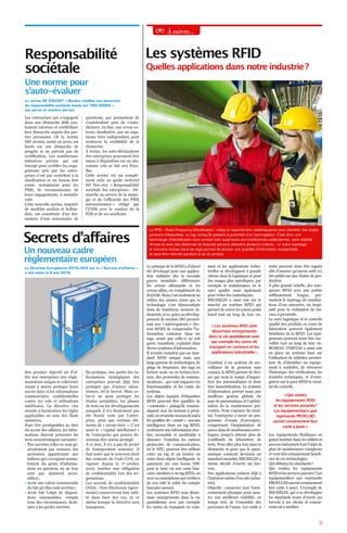 Les systèmes RFID
La RFID - Radio Frequency IDentification - utilise le rayonnement radiofréquence pour identifier des objets
porteurs d’étiquettes, ou tag, lorsqu’ils passent à proximité d’un interrogateur. C’est donc une
technologie d’identification sans contact bien supérieure aux traditionnels codes-barres, sans visibilité
directe et avec des distances de lectures pouvant atteindre plusieurs mètres ; un autre avantage,
la mémoire incluse dans les tags permet de stocker une quantité d’information substantielle
et peut être réécrite pendant la vie du produit.
À suivre…
Le principe de la RFID a d’abord
été développé pour une applica-
tion militaire dès la seconde
guerre mondiale : différencier
les avions allemands et les
avions alliés, en complément du
RADAR. Mais c’est seulement au
milieu des années 2000 que la
technologie s’est démocratisée
dans de nombreux secteurs in-
dustriels, et ce, grâce au dévelop-
pement de normes ISO permet-
tant aux « interrogateurs » (lec-
teur RFID) de comprendre l’in-
formation contenue dans les
tags, avant que celle-ci ne soit
gérée, transférée, exploitée dans
divers systèmes d’information.
Il n’existe toutefois pas un stan-
dard RFID unique mais une
large gamme de technologies, de
plage de fréquence, des tags en
lecture seule ou en lecture/écri-
ture, des protocoles de commu-
nications… qui vont impacter les
fonctionnalités et les coûts du
système.
Les objets équipés d’étiquettes
RFID peuvent être qualifiés de
« connectés » puisqu’ils commu-
niquent avec les lecteurs à proxi-
mité,enrevancheonauradumalà
les qualifier de « smart » : aucune
intelligence dans un tag RFID,
seulement une information stoc-
kée, accessible et modifiable à
distance. Toutefois les mêmes
protocoles de communication,
tel le NFC, peuvent être utilisés
entre un tag et un lecteur ou
entre deux objets intelligents : le
paiement sur une borne NFC
peut se faire via une carte ban-
caire, similaire à un tag RFID, ou
avec un smartphone qui vérifiera
de son côté le solde du compte
bancaire associé.
Les systèmes RFID sont désor-
mais omniprésents dans la vie
quotidienne avec par exemple
les cartes de transport en com-
mun et les applications indus-
trielles se développent à grande
vitesse dans la logistique et pour
des usages plus spécifiques, par
exemple la maintenance ou le
suivi qualité mais également
pour éviter les contrefaçons.
MICHELIN a ainsi mis sur le
marché un système RFID qui
permet de suivre les pneus poids
lourd tout au long de leur vie.
Combiné à un système de sur-
veillance de la pression sans
contact, la RFID permet de divi-
ser par trois le temps d’inspec-
tion des pneumatiques et donc
leur immobilisation. Le système
d’information permet aussi une
meilleure gestion globale du
parc de pneumatique et l’optimi-
sation de la maintenance pré-
ventive. Pour s’assurer du résul-
tat, l’entreprise a mené un pro-
gramme d’essais d’envergure,
comprenant l’implantation de
puces dans de nombreuses enve-
loppes, jusqu’à obtenir plus de
5 milliards de kilomètres de
tests. Pour aller plus loin dans la
démarche et pour que le pneu-
matique connecté devienne un
standard mondial, MICHELIN a
même décidé d’ouvrir ses bre-
vets.
Des applications existent déjà à
l’intérieur même d’un site indus-
triel.
Objectif : connecter tout l’envi-
ronnement physique pour assu-
rer une meilleure visibilité, en
temps réel, de l’ensemble des
processus de l’usine. Les outils à
main peuvent ainsi être tagués
afin d’assurer qu’aucun outil n’a
été oublié sur une chaîne de pro-
duction.
À plus grande échelle, des mar-
queurs RFID avec une portée
suffisamment longue, per-
mettent le repérage de canalisa-
tions d’eau enterrées, un impé-
ratif pour la réalisation de tra-
vaux à proximité.
Le suivi logistique et le contrôle
qualité des produits en cours de
fabrication peuvent également
bénéficier de la RFID. Les équi-
pements peuvent aussi être sur-
veillés tout au long de leur vie.
BUREAU VERITAS a ainsi mis
en place un système basé sur
l’utilisation de tablettes permet-
tant de d’identifier un équipe-
ment à contrôler, de retrouver
l’historique des vérifications, les
données techniques, et d’enre-
gistrer sur la puce RFID le résul-
tat du contrôle.
Les équipements fluidiques en
grand nombre dans les utilités et
process industriels font l’objet de
plan de maintenance complexes
et vont très certainement bénéfi-
cier de ces technologies.
Qui définira les standards ?
Qui vendra les équipements
RFIDetlesservicesassociés ?Les
équipementiers que représente
PROFLUID auront certainement
leur carte à jouer. L’exemple de
MICHELIN, qui a su développer
les standards avant d’ouvrir ses
brevets à ses clients et concur-
rents est à méditer.
3
Les entreprises qui s’engagent
dans une démarche RSE sou-
haitent valoriser et crédibiliser
leur démarche auprès des par-
ties prenantes. Or la norme
ISO 26 000, sortie en 2010, est
basée sur une démarche de
progrès et ne prévoit pas de
certification. Les nombreuses
initiatives privées qui ont
émergé pour certifier les enga-
gements pris par les entre-
prises n’ont pas contribué à la
clarification et un besoin fort
existe, notamment pour les
PME, de reconnaissance de
leurs engagements, à moindre
coût.
Cette nouvelle norme, inspirée
de modèles suédois et hollan-
dais, est constituée d’un for-
mulaire d’une soixantaine de
questions, qui permettent de
s’autoévaluer puis de s’auto-
déclarer. In fine, une revue ex-
terne, facultative, par un orga-
nisme tiers indépendant, peut
renforcer la crédibilité de la
démarche.
À terme, les auto-déclarations
des entreprises pourraient être
mises à disposition sur un site,
comme cela se fait aux Pays-
Bas.
Cette norme est un complé-
ment utile au guide sectoriel
FD E01-001 « Responsabilité
sociétale des entreprises - Dé-
marche au service de la straté-
gie et de l’efficacité des PME
mécaniciennes » rédigé par
l’UNM avec le soutien de la
FIM et de ses syndicats.
La Directive Européenne 2016/943 sur le « Secrets d’affaires »
a été votée le 8 juin 2016.
Son premier objectif est d’of-
frir aux entreprises une régle-
mentation unique et cohérente
visant à mieux protéger leurs
savoir-faire et les informations
commerciales confidentielles
contre les vols et utilisations
indélicates. La directive vise
ensuite à harmoniser les règles
applicables au sein des États
membres.
Pour être protégeables au titre
du secret des affaires, les infor-
mations doivent présenter les
trois caractéristiques suivantes :
• Être secrètes (elles ne sont gé-
néralement pas connues des
personnes appartenant aux
milieux qui s’occupent norma-
lement du genre d’informa-
tions en question, ou ne leur
sont pas aisément acces-
sibles) ;
• Avoir une valeur commerciale
du fait qu’elles sont secrètes ;
• Avoir fait l’objet de disposi-
tions raisonnables, compte
tenu des circonstances, desti-
nées à les garder secrètes.
En pratique, une partie des in-
formations stratégiques des
entreprises pouvait déjà être
protégée par d’autres méca-
nismes, tel le brevet. Mais ce-
lui-ci ne peut protéger les
études préalables, les phases
de tests ou les développements
auxquels il n’a finalement pas
été donné suite par l’entre-
prise, ainsi que certains élé-
ments de « savoir-faire ». C’est
ainsi le « capital intellectuel »
de l’entreprise qui pourra dé-
sormais être mieux protégé.
À ce jour, il n’y a pas de projet
de transposition annoncé. Il
faut noter que le nouveau droit
des contrats du Code Civil, en
vigueur depuis le 1er
 octobre
2016, institue une obligation
de confidentialité lors des né-
gociations.
Les accords de confidentialité
(NDA – Non-Disclosure Agree-
ments) conserveront leur utili-
té dans bien des cas, et ce
même lorsque la directive sera
transposée.
Responsabilité
sociétale
Secrets d’affaires
Une norme pour
s’auto-évaluer
Un nouveau cadre
règlementaire européen
Quelles applications dans notre industrie ?
La norme XP X30-027 « Rendre crédible une démarche
de responsabilité sociétale basée sur l’ISO 26000 »
est parue en octobre dernier.
« Les systèmes RFID sont
désormais omniprésents
dans la vie quotidienne avec
par exemple les cartes de
transport en commun et les
applications industrielle »
« Qui vendra
les équipements RFID
et les services associés ?
Les équipementiers que
représente PROFLUID
auront certainement leur
carte à jouer »
 