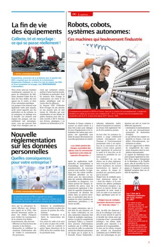 Robots, cobots,
systèmes autonomes :
L’investissement productif en 2016 en France, dopé par la mesure de surinvestissement, a largement
bénéficié aux robots qui ont connu une croissance de + 16 % ; la hausse dans les investissements
productifs a été de 5 %, la plus forte depuis 2011 (source : FIM).
À suivre…
Pourtant, la France continue à
accuser un retard certain et a
donc fort à faire pour rattraper
les taux d’équipements et de ro-
botisation des autres pays euro-
péens ; une opportunité sans
doute de passer directement aux
nouvelles générations de robots !
Après les applications tradi-
tionnelles de manipulation et
d’assemblage dans l’industrie
manufacturière, de nouveaux
secteurs sont touchés : la logis-
tique avec des robots mobiles,
l’industrie pétrolière ou nu-
cléaire pour des interventions
dans des endroits difficilement
accessibles ou dangereux. Les
robots portent des charges, as-
semblent des pièces, mais ils
commencent également à être
dotés de capacités d’inspection.
L’autonomie de décision des
robots dans un univers incer-
tain, en particulier dans des si-
tuations de crises (incident sur
plateformes pétrolières…) est
encore un défi…
Les engins autonomes, que ce
soit dans les airs (drones), sur
les routes (véhicules) ou sur
sites industriels (chariots) font
l’objet de multiples expérimen-
tations. Le pôle de compétitivité
Aerospace Valley y a consacré
deux journées d’informations
restituées par le CETIM dans
une note de veille. La recherche
autour des véhicules autonomes
est dopée par le projet de la
Nouvelle France Industrielle ;
véhicules industriels, indivi-
duels et transports en commun ;
les drones font également l’ob-
jet de très nombreux projets.
De leur côté, les systèmes ro-
botisés à usage collaboratif
(cobots) interagissent avec
l’homme et l’environnement
permettant ainsi à un opéra-
teur de se concentrer sur des
tâches à forte valeur ajoutée
mais également de préserver
la santé et le bien être en di-
minuant la pénibilité de cer-
tains postes.
La conformité de ces ma-
chines sur le plan règlemen-
taire n’est plus un frein : la di-
rective machines, les normes
harmonisées en vigueur et
une analyse de risque ré-
pondent aux questions posées
par la sécurité.
Malgré tout, de multiples ques-
tions demeurent autour du
« droit des robots » et la com-
mission des affaires juridiques
du Parlement européen a ap-
prouvé en janvier dernier une
proposition de texte visant à
créer un cadre et un statut juri-
dique spécifiques pour les ro-
bots. Au-delà des fameuses 3
lois de la robotique (voir enca-
dré), le texte aborde le sujet de
la fiscalité des robots ainsi que
le principe d’une « personnalité
juridique » des robots, indis-
pensable pour répondre à la
question de la responsabilité…
La taxe sur les robots, évoquée
par certains est fermement
combattue par le SYMOP (Syn-
dicat des technologies de pro-
duction) qui met en avant les
différents arguments :
• robotisation et automatisation
ne sont pas nécessairement
synonymes de destruction
d’emploi ;
• ce qui détruit des emplois in-
dustriels en France, c’est son
déficit d’investissement, no-
tamment en robots ;
• une taxe aggraverait le déficit
de compétitivité des entre-
prises françaises dans la com-
pétition internationale.
Le rapport du Parlement euro-
péen propose également la créa-
tion d’une Agence Européenne
de la Robotique et de l’Intelli-
gence, afin de surveiller les évo-
lutions industrielles et technolo-
giques et d’appuyer le pouvoir
législatif européen dans ses ef-
forts de régulation.
3
Ces machines qui bouleversent l’industrie
Quelles conséquences
pour votre entreprise ?
Collecte, tri et recyclage :
ce qui se passe réellement !
La fin de vie
des équipements
En décembre dernier, la FIM a organisé une réunion
d’information consacrée au nouveau règlement européen sur la
protection des données, applicable à compter du 25 mai 2018.
Ecosystèmes, partenaire de la profession pour la gestion des
D3E a organisé pour les membres de la Commission
Équipements Fluidiques, la visite d’un site de collecte des D3E
et d’une installation de broyage, chez DERICHEBOURG
à Gennevilliers.
+ d’infos : jchalet@profluid.org
+ d’infos : memzivat@profluid.org
Alors que les entreprises de-
vaient effectuer une déclara-
tion auprès de la CNIL, elles
devront désormais mettre en
place des études d’impacts
pour étudier les conséquences
de la création d’un fichier.
Concrètement, elles devront :
• Effectuer un état des lieux des
données et des fichiers.
• Renouveler et rediffuser les
mentions d’information afin
de vérifier le consentement
des personnes.
• Relancer la sensibilisation
interne et mettre en place des
process de gestion des récla-
mations.
• Contrôler l’utilisation et la
durée de conservation des
données.
Une action de veille et de suivi
sur la mise en place des certifi-
cations, codes de conduite et
autres lignes directrices de la
CNIL devra être conduite dans
les prochains mois.
« Les robots portent des
charges, assemblent des
pièces, mais ils commencent
également à être dotés de
capacités d’inspection.  »
« Malgré tout, de multiples
questions demeurent autour
du “ droit des robots ”  »
Nouvelle
réglementation
sur les données
personnelles
Nous avons ainsi pu constater
visuellement comment les or-
ganes de robinetterie du bâti-
ment, faisaient l’objet d’un tri,
dans des bacs dédiés, dès leur
apport sur le centre, et donc
d’une valorisation spécifique.
Les pompes et les moteurs sont
également isolés puis séparés,
qu’ils soient apportés par des
particuliers ou des artisans, ou
en containers, en mélange avec
la ferraille. Les moteurs sont
séparés des pompes, soit ma-
nuellement soit mécanique-
ment ; ceux qui peuvent faire
l’objet d’un réemploi sont en-
voyés par containers entiers,
parfois à l’autre bout du monde,
au Pakistan en particulier. Pour
les moteurs hors d’usage, le
condensateur est retiré et les
parties métalliques sont en-
voyées chez les affineurs.
Le broyeur VHU (Véhicules
Hors d’Usage) du site absorbe
en une journée près de 200
tonnes de véhicules qui sont
transformées en une dizaine de
petites fractions pour être en-
suite recyclés à 80 % (ferreux,
non ferreux, plastiques…) ou
valorisés en incinération (5 %).
Les 3 lois de la
robotique énoncées
par Isaac Asimov
en 1967
- Un robot ne peut
attenter à la sécurité
d’un être humain, ni, par
inaction, permettre
qu’un être humain soit
mis en danger
- Un robot doit obéir aux
ordres d’un être humain,
sauf si ces ordres
entrent en conflit avec la
première loi
- Un robot doit protéger
sa propre existence tant
que cela n’entre pas en
conflit avec la première
ou la deuxième loi.
 
