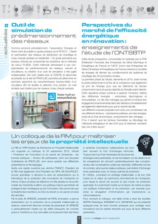 Outil de                                                                  Perspectives du
             simulation de                                                             marché de l’efficacité
actualités




             prédimensionnement                                                        énergétique
             des réseaux                                                               en rénovation  :
             Comme annoncé précédemment, l’association Energies et                     enseignements de
             Avenir vient de publier un guide pratique sur la RT2012 : « Saisie
             et optimisation des réseaux de distribution de chauffage et
                                                                                       l’étude de l’ONTSBTP
    >




             d’eau chaude sanitaire en résidentiel ». Ce guide permettra aux           Cette étude prospective, commandée et copilotée par la FFIE
             bureaux d’étude de comprendre les évolutions de la méthode                (Fédération Francaise des Entreprises de Génie Electrique et
             de calcul Th-BCE. Cette méthode demandant à ces non-                      Energétique de France) et l’UECF (Union des Entreprises de
             spécialistes de prédimensionner les réseaux, vannes et                    Génie Climatique et Energétique de France) cherche à connaître
             circulateurs, la création d'un outil de simulation a été jugée            les énergies de demain qui conditionneront les systèmes de
             indispensable. Cet outil, réalisé avec le COSTIC et désormais             chauffage des 20 prochaines années.
             accessible sur le site de PROFLUID, permettra de déterminer en            La première phase de l’étude, démarrée en 2010, avait montré
             première approche les caractéristiques hauteur/débit d’un                 le poids prédominant à la fois de la croissance mais également
             circulateur afin de faciliter la sélection d’un produit. Un outil         du prix de l’énergie pour que les bâtiments de demain
             similaire sera réalisé pour les réseaux d’eau chaude sanitaire.           consomment moins et que les objectifs du Grenelle soient atteints.
                                                                                       Cette deuxième phase continue à explorer l’évolution relative
                                                             Testez l'outil sur
                                                                                       des différentes énergies  : carbonées, électrogènes et
                                                             www.profluid.org
                                                                                       renouvelables. Le rôle des ménages qui peinent à traduire leur
                                                                                       engagement environnemental dans des décisions d’investissement
                                                                                       est également déterminant pour que le marché décolle.
                                                                                       Les différents scenarii proposés sont ainsi une combinaison de
                                                                                       ces différents facteurs : volontarisme politique, prix des énergies,
                                                                                       sortie de la crise économique, comportement des ménages…
                                                                                       D’où il ressort que les facteurs favorables au décollage de
                                                                                       l’efficacité énergétique et des EnR pour le bâtiment semblent
                                                                                       bien loin d’être réunis !



             Un colloque de la FIM pour maîtriser
             les enjeux de la propriété intellectuelle
             La FIM et l’IRPI (Institut de Recherche en Propriété Intellectuelle)       à certaines innovations collaboratives qui sont
             ont organisé un colloque, le 20 septembre 2012, intitulé                   bien souvent le fruit d’échanges informels.
             « Protection de l'innovation et du secret de l'entreprise : les            Toujours est-il qu’il est nécessaire de structurer les
             bonnes pratiques ». Environ 80 participants, dont une douzaine             échanges entre partenaires, en les formalisant, en les datant et en
             d’adhérents de PROFLUID, sont venus assister aux différentes               les enregistrant (en écrivant systématiquement des comptes-
             présentations et témoignages.                                              rendus des conversations orales par exemple). Différentes formes
             Après une rapide ouverture par Jérôme FRANTZ, Président de                 de contrats, ainsi que les règles publiques, permettent d'échanger
             la FIM mais également Vice-Président de l’IRPI, Me BOURGUET,               entre partenaires avec un niveau optimal de protection.
             avocat spécialisé, a démarré la série de présentations sur la              M. HAGEL, consultant en stratégie intellectuelle, a de son côté
             thématique de la protection des innovations de l’entreprise en             insisté sur la valeur du patrimoine informationnel de l’entreprise,
             interne. Enjeux et pistes de réflexions ont été passés en revue afin       pour lequel le secret est souvent le seul moyen de protection
             d’aider les industriels à définir une politique interne permettant de      applicable. Il a notamment insisté sur le besoin de mettre en place
             protéger le bien stratégique qu’est l’innovation. Des points tels que      une politique d’information et de prévention, par exemple pour
             la titularité des inventions, le choix du brevet ou du secret ont ainsi    éviter la divulgation d’informations par inadvertance ou
             été abordés.                                                               méconnaissance.
             Par la suite, M. BREESÉ, président de FIDAL Innovation, a axé sa           Pour conclure le colloque, une table ronde a réuni les sociétés
             présentation sur la protection de la propriété intellectuelle en           SEPRO-Robotique, NOREMAT et A. RAYMOND qui ont présenté
             externe, notamment dans les contrats de partenariat. M. BREESÉ             quelques-unes de leurs bonnes pratiques pour protéger leurs
             a particulièrement insisté sur les effets bloquants de contrats            innovations tout en restant attractifs aux yeux de leurs différents
             précis à l’extrême ou trop verrouillés car ils peuvent être des freins     partenaires.

                                                                                   2     PROFLUID infos    • N°61 • octobre 2012
 