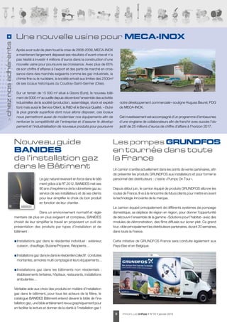 profluidinfos • N°70 • janvier 20159
cheznosadhérents
Une nouvelle usine pour MECA-INOX
Après avoir subi de plein fouet la crise de 2008-2009, MECA-INOX
a maintenant largement dépassé ses résultats d’avant crise et n’a
pas hésité à investir 4 millions d’euros dans la construction d’une
nouvelle usine pour poursuivre sa croissance. Avec plus de 65%
de son chiffre d’affaires à l’export et des parts de marché en crois-
sance dans des marchés exigeants comme les gaz industriels, la
chimie fine ou le nucléaire, la société arrivait aux limites des 2500m²
de ses locaux historiques du Coudray-Saint-Germer (Oise).
Sur un terrain de 15 500 m² situé à Gisors (Eure), le nouveau bâti-
ment de 5000 m² accueille depuis décembre l’ensemble des activités
industrielles de la société (production, assemblage, stock et expédi-
tion) mais aussi le Service Client, la RD et le Service Qualité. « Outre
la plus grande superficie dont nous allons disposer, ces locaux
nous permettront aussi de moderniser nos équipements afin de
renforcer la compétitivité de l’entreprise et d’assurer le dévelop-
pement et l’industrialisation de nouveaux produits pour poursuivre
notre développement commerciale » souligne Hugues Beurel, PDG
de MECA-INOX.
Cet investissement est accompagné d’un programme d’embauches
d’une vingtaine de collaborateurs afin de franchir avec succès l’ob-
jectif de 25 millions d’euros de chiffre d’affaire à l’horizon 2017.
Nouveau guide
BANIDES
de l’installation gaz
dans le Bâtiment
Le gaz naturel revenant en force dans le bâti-
ment grâce à la RT 2012, BANIDES met ses
90 ans d’expérience de la robinetterie gaz au
service de ses installateurs et de ses clients
pour leur simplifier le choix du bon produit
en fonction de leur chantier.
Dans un environnement normatif et régle-
mentaire de plus en plus exigeant et complexe, BANIDES
choisit de leur simplifier le travail en proposant un outil de
présentation des produits par types d’installation et de
bâtiment :
n Installations gaz dans le résidentiel individuel : extérieur,
cuisson, chauffage, Butane/Propane, Récipients…
n Installations gaz dans le dans le résidentiel collectif : conduites
montantes, armoires multi comptage et leurs équipements…
n Installations gaz dans les bâtiments non résidentiels :
établissements tertiaires, hôpitaux, restaurants, installations
ambulantes…
Véritable aide aux choix des produits en matière d’installation
gaz dans le bâtiment, pour tous les acteurs de la filière, le
catalogue BANIDES Bâtiment entend devenir la bible de l’ins-
tallation gaz, une bible entièrement revue graphiquement pour
en faciliter la lecture et donner de la clarté à l’installation gaz !
Un camion s’arrête actuellement dans les points de vente partenaires, afin
de présenter les produits GRUNDFOS aux installateurs et pour former le
personnel des distributeurs : c’est le « Pumps On Tour ».
Depuis début juin, le camion équipé de produits GRUNDFOS sillonne les
routes de France. Il va à la rencontre de futurs clients pour mettre en avant
la technologie innovante de la marque.
Le camion équipé principalement de différents systèmes de pompage
domestique, se déplace de région en région, pour donner l’opportunité
de découvrir l’ensemble de la gamme « Solutions pour l’habitat » avec des
modules de démonstration, des films diffusés sur écran plat. Ce grand
tour, cible principalement les distributeurs partenaires, durant 20 semaines,
dans toute la France.
Cette initiative de GRUNDFOS France sera conduite également aux
Pays-Bas et en Belgique.
Les pompes GRUNDFOS
en tournée dans toute
la France
 