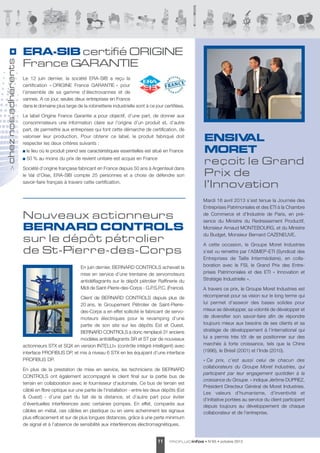 chez nos adhérents
>

ERA-SIB certifié ORIGINE
France GARANTIE
le 12 juin dernier, la société eRa-sIB a reçu la
certification « ORIGINe France GaRaNtIe » pour
l’ensemble de sa gamme d’électrovannes et de
vannes. a ce jour, seules deux entreprises en France
dans le domaine plus large de la robinetterie industrielle sont à ce jour certifiées.
le label Origine France Garantie a pour objectif, d’une part, de donner aux
consommateurs une information claire sur l’origine d’un produit et, d’autre
part, de permettre aux entreprises qui font cette démarche de certification, de
valoriser leur production. Pour obtenir ce label, le produit fabriqué doit
respecter les deux critères suivants :

ENSIV
AL
MORET
reçoit le Grand
Prix de
l’Innovation

le lieu où le produit prend ses caractéristiques essentielles est situé en France
50 % au moins du prix de revient unitaire est acquis en France
société d’origine française fabricant en France depuis 50 ans à argenteuil dans
le Val d’Oise, eRa-sIB compte 25 personnes et a choisi de défendre son
savoir-faire français à travers cette certification.

Nouveaux actionneurs
BERNARD CONTROLS
sur le dépôt pétrolier
de St-Pierre-des-Corps
en juin dernier, BeRNaRd CONtROls achevait la
mise en service d’une trentaine de servomoteurs
antidéflagrants sur le dépôt pétrolier Raffinerie du
Midi de saint‐Pierre‐des‐Corps - G.P.s.P.C. (France).
Client de BeRNaRd CONtROls depuis plus de
20 ans, le Groupement Pétrolier de saint‐Pierre‐
des‐Corps a en effet sollicité le fabricant de servomoteurs électriques pour le revamping d’une
partie de son site sur les dépôts est et Ouest.
BeRNaRd CONtROls a donc remplacé 31 anciens
modèles antidéflagrants sR et st par de nouveaux
actionneurs stX et sQX en version INtellI+ (contrôle intégré intelligent) avec
interface PROFIBUs dP, et mis à niveau 6 stX en les équipant d’une interface
PROFIBUs dP.
en plus de la prestation de mise en service, les techniciens de BeRNaRd
CONtROls ont également accompagné le client final sur la partie bus de
terrain en collaboration avec le fournisseur d’automate. Ce bus de terrain est
câblé en fibre optique sur une partie de l’installation - entre les deux dépôts (est
& Ouest) - d’une part du fait de la distance, et d’autre part pour éviter
d’éventuelles interférences avec certaines pompes. en effet, comparés aux
câbles en métal, ces câbles en plastique ou en verre acheminent les signaux
plus efficacement et sur de plus longues distances, grâce à une perte minimum
de signal et à l’absence de sensibilité aux interférences électromagnétiques.
11

Mardi 16 avril 2013 s’est tenue la Journée des
entreprises Patrimoniales et des etI à la Chambre
de Commerce et d’Industrie de Paris, en présence du Ministre du Redressement Productif,
Monsieur arnaud MONteBOURG, et du Ministre
du Budget, Monsieur Bernard CaZeNeUVe.
a cette occasion, le Groupe Moret Industries
s’est vu remettre par l’asMeP-etI (syndicat des
entreprises de taille Intermédiaire), en collaboration avec le FsI, le Grand Prix des entreprises Patrimoniales et des etI « Innovation et
stratégie Industrielle ».
a travers ce prix, le Groupe Moret Industries est
récompensé pour sa vision sur le long terme qui
lui permet d’asseoir des bases solides pour
mieux se développer, sa volonté de développer et
de diversifier son savoir-faire afin de répondre
toujours mieux aux besoins de ses clients et sa
stratégie de développement à l’international qui
lui a permis très tôt de se positionner sur des
marchés à forte croissance, tels que la Chine
(1996), le Brésil (2001) et l’Inde (2010).
« Ce prix, c’est aussi celui de chacun des
collaborateurs du Groupe Moret Industries, qui
participent par leur engagement quotidien à la
croissance du Groupe. » indique Jérôme dUPReZ,
Président directeur Général de Moret Industries.
les valeurs d’humanisme, d’inventivité et
d’initiative portées au service du client participent
depuis toujours au développement de chaque
collaborateur et de l’entreprise.

PROF LUID infos

• N°65 • octobre 2013

 