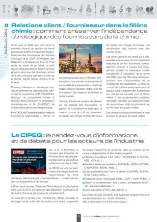 actualités
>

Relations client / fournisseur dans la filière
chimie : comment préserver l'indépendance
stratégique des fournisseurs de la chimie
C'est sous ce libellé que s'est tenue la
première réunion du groupe de travail
proposé par le GIFIC (Groupement Interprofessionnel des Fournisseurs de l'Industrie
Chimique) et la CdaF (Compagnie des
dirigeants et acheteurs de France). Pour
poser les bases de ce débat, un petit
groupe d’équipementiers avaient répondu
présents ainsi que des directeurs achats
de 4 des principaux donneurs d'ordre de
la chimie : sanofi, solvay, arkema et air
liquide.
Plusieurs interventions extérieures sont
venues alimenter les réflexions avec notamment la participation de M. POURCHet,
directeur du programme achats à
l'esseC, Mme OdOlaNt de la Médiation
Interentreprises et M. CHateNet de
l'Observatoire des achats Responsables.
Mme OdOlaNt a présenté le label « relations
fournisseurs responsables » : dernier né

les cahiers des charges techniques, une
simplification des contrats avec des
clauses types...

des outils proposés par la médiation interentreprises pour valoriser les entreprises et
qui, au-delà de la signature de la charte qui
engage déjà les sociétés, établit avec les
fournisseurs des relations équilibrées et
respectueuses.
Parmi les thèmes de travail et de réflexion
qui ont émergé des discussions : la
gestion de l'obsolescence technique, la
prise en compte du coût de possession,
les cahiers des charges fonctionnels versus

les clients présents ont insisté sur le rôle,
essentiel à leurs yeux, du comportement
responsable de leur fournisseur, éventuellement reconnu à travers leur engagement sociétal. la mécanique travaille
actuellement à l'adaptation de la norme
IsO 26000 pour les PMe de la mécanique,
facilitant ainsi l'appropriation de ce
concept par les mécaniciens. la prise en
compte de critères environnementaux et
sociaux dans la sélection des fournisseurs
est une bonne nouvelle pour la filière,
même si les équipementiers présents
semblaient dubitatifs sur l'application réelle
de ces principes qu'ils ne retrouvent pas
encore dans les appels d'offres.
les travaux vont se poursuivre avec la mise
en place de groupes de travail dédiés.

Le CIPEQ : le rendez-vous d’informations
et de débats pour les acteurs de l’industrie
les 13 et 14 Novembre, le
Congrès des Industries de
Procédés et de leurs equipementiers ouvrira ses portes à
la Cité Internationale à lYON.
le CIPeQ, est une occasion
unique d’échanges entre les
responsables de sites
chimiques, pétrochimiques, pharmaceutiques… et leurs fournisseurs d¹équipements et de services.
l'Union des Industries Chimiques Rhône alpes et le pôle axelera
sont, avec le GIFIC (Groupement des Industriels Fournisseurs de
l’Industrie Chimique), partenaires de cet événement.
au cœur de ce rendez-vous : conférences, débats, actualités et
échanges sur les sujets clés du secteur, pour mieux comprendre

5

les enjeux d’aujourd’hui et de demain dans un contexte économique et réglementaire de plus en plus exigeant :
efficacité énergétique (GdF sUeZ ; sCHNeIdeR eleCtRIC ;
KsB ; VeOlIa…)
Maitrise et fiabilité des installations (eMeRsON ; CetIM ; aRteMa ;
CHIlWORtH ; INeRIs ; aBB…)
Quels équipements pour l’usine de demain (CleXtRal ; sOlVaY ;
sFGP ; alFa laVal…)
Partenariat clients / fournisseurs (MIXel ; CdaF ; tORaY FIlMs…)
Gestion de la maintenance - arrêt d’unités , compétences (sNCt ;
UIC ; education Nationale…)
l’éco-conception (PROFlUId ; INeVO…)
des visites de sites industriels sont également programmées ainsi
que la participation au « Jeudis d’axelera ».
Plus d’informations sur le site www.cipeq.fr

PROF LUID infos

• N°65 • octobre 2013

 