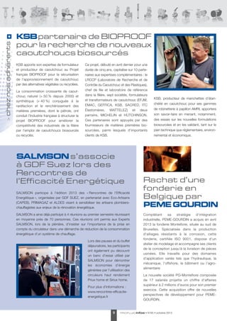 chez nos adhérents
>

KSB partenaire de BIOPROOF
pour la recherche de nouveaux
caoutchoucs biosourcés
KsB apporte son expertise de formulateur
et producteur de caoutchouc au Projet
français BIOPROOF pour la sécurisation
de l’approvisionnement de caoutchouc
par des alternatives végétales ou recyclées.
la consommation croissante de caoutchouc naturel (+ 50 % depuis 2000) et
synthétique (+ 40 %) conjuguée à la
raréfaction et le renchérissement des
matières premières, dont le pétrole, ont
conduit l’Industrie française à structurer le
projet BIOPROOF pour améliorer la
compétitivité des industriels de la filière
par l’emploi de caoutchoucs biosourcés
ou recyclés.

Ce projet, débuté en avril dernier pour une
durée de cinq ans, capitalise sur 10 partenaires aux expertises complémentaires : le
lRCCP (laboratoire de Recherche et de
Contrôle du Caoutchouc et des Plastiques),
chef de file et laboratoire de référence
dans la filière, sept sociétés, formulateurs
et transformateurs de caoutchouc (eFJM,
eMaC, GeFFICa, KsB, saCRed, ItC
Élastomères, WatteleZ) et deux
parrains, MICHelIN et HUtCHINsON.
Ces partenaires sont appuyés par des
fournisseurs de matières premières biosourcées, parmi lesquels d’importants
clients de KsB.

SALMSON s’associe
à GDF Suez lors des
Rencontres de
l’Efficacité Energétique
salMsON participe à l'édition 2013 des « Rencontres de l'efficacité
energétique », organisées par GdF sUeZ, en partenariat avec eco-artisans
(CaPeB), PRIMaGaZ et aldes visant à sensibiliser les artisans plombierschauffagistes aux enjeux de la rénovation énergétique.
salMsON a ainsi déjà participé à 4 réunions au premier semestre réunissant
en moyenne près de 70 personnes. Ces réunions ont permis aux experts
salMsON, lors de la plénière, d’insister sur l’importance de la prise en
compte du circulateur dans une démarche de réduction de la consommation
énergétique d’un système de chauffage.
lors des pauses et du buffet
déjeunatoire, les participants
ont également pu découvrir
un banc d’essai utilisé par
salMsON pour démontrer
les économies d’énergie
générées par l’utilisation des
circuleurs haut rendement
Priux home et siriux home.
Pour plus d'informations :
www.rencontres-efficaciteenergetique.fr

9

KsB, producteur de manchettes d’étanchéité en caoutchouc pour ses gammes
de robinetterie à papillon aMRI, apportera
son savoir-faire en menant, notamment,
des essais sur les nouvelles formulations
biosourcées et en les validant, tant sur le
plan technique que réglementaire, environnemental et économique.

Rachat d’une
fonderie en
Belgique par
PEME GOURDIN
Complétant
sa
stratégie
d'intégration
industrielle, PeMe-GOURdIN a acquis en avril
2013 la fonderie Montefiore, située au sud de
Bruxelles. spécialisée dans la production
d'alliages résistants à la corrosion, cette
fonderie, certifiée IsO 9001, dispose d'un
atelier de modelage et accompagne ses clients
de la conception jusqu'à la livraison de pièces
usinées. elle travaille pour des domaines
d'application variés tels que l'hydraulique, la
mécanique, l'offshore, le bâtiment ou l'agroalimentaire
la nouvelle société PG-Montefiore composée
de 17 salariés projette un chiffre d'affaires
supérieur à 2 millions d'euros pour son premier
exercice. Cette acquisition offre de nouvelles
perspectives de développement pour PeMeGOURdIN.

PROF LUID infos

• N°65 • octobre 2013

 