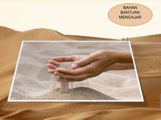 BBM
1
BAHAN
BANTUAN
MENGAJAR
 