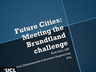 SMART International Symposium for Next Generation Infrastructure: Future cities: Meeting the Brundtland challenge 