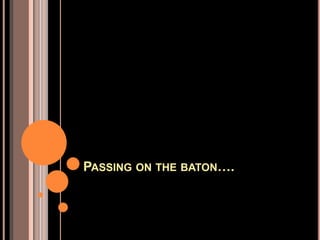 PASSING ON THE BATON….
 