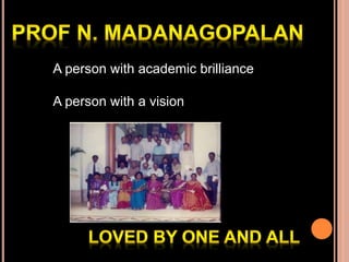 A person with academic brilliance
A person with a vision
 