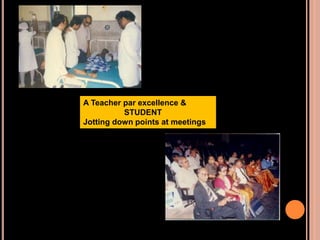 A Teacher par excellence &
STUDENT
Jotting down points at meetings
 