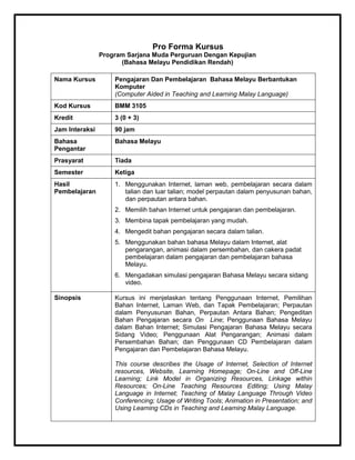 Pro Forma Kursus
Program Sarjana Muda Perguruan Dengan Kepujian
(Bahasa Melayu Pendidikan Rendah)
Nama Kursus Pengajaran D...