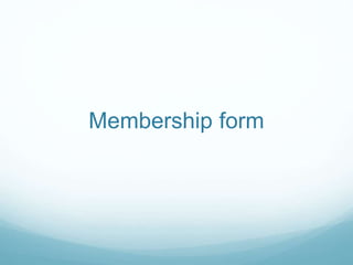 Membership form
 
